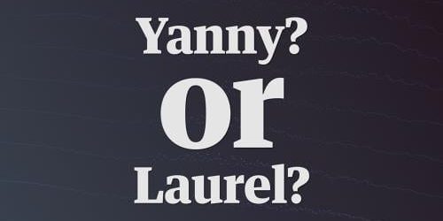 Yanny or Laurel? Yanny or Laurel?